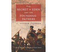 The Secret Of Eden And The Founding Fathers