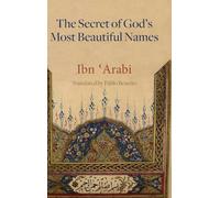 The Secret of God's Most Beautiful Names: Kashf al-ma'na fi sirr asma' Allah al-husna