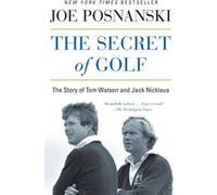 The Secret of Golf by Joe Posnanski Joe Posnanski, (Auteur)