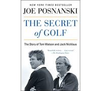 The Secret of Golf: The Story of Tom Watson and Jack Nicklaus