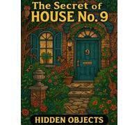The Secret of House No. 9,Hidden Pictures Coloring Book: A Mystery-Themed Hidden Objects Coloring Adventure for Adults & Teens