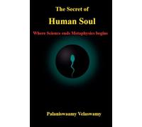 The Secret of Human Soul - Where Science ends Metaphysics begins
