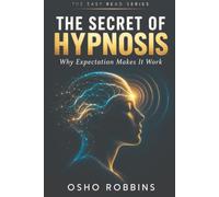 The Secret of Hypnosis: Why Expectation Makes It Work