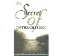 The Secret of Intercession Andrew Murray (Auteur)