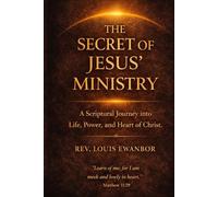 The Secret of Jesus' Ministry: A Discipleship and Ministry Training Manual Based on the Life of Christ