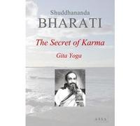 The Secret of Karma, Gita Yoga Shuddhananda Bharati (Auteur)