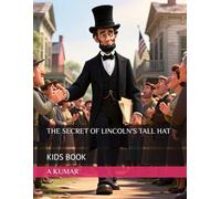 THE SECRET OF LINCOLN'S TALL HAT
