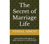The Secret of Marriage Life: Don't think of marriage as an option because it is a priceless gift.