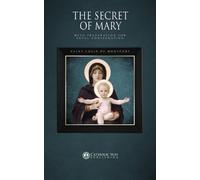 The Secret of Mary: With Preparation for Total Consecration
