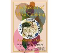 The Secret of Miso Cooking: A spoonful of miso to your daily retreat