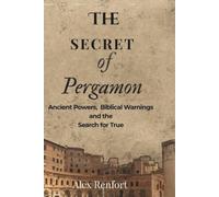 The Secret of Pergamon: Ancient Powers, Biblical Warnings, and the Search for Truth