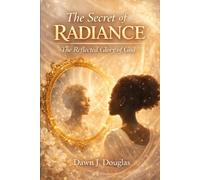 The Secret of Radiance: The Reflected Glory of God
