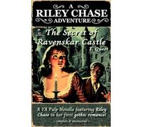The Secret of Ravenskar Castle: A Riley Chase Adventure