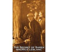 The Secret Of Sarek By Maurice Leblanc, Fiction, Historical, Action & Adventure, Mystery & Detective