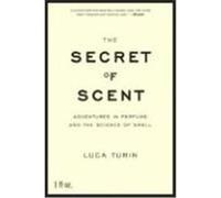 The Secret of Scent: Adventures in Perfume and the Science of Smell Turin, Luca (Auteur)