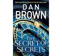 Dan Brown – The Secret of Secrets – Le thriller de l'auteur de THE DA VINCI CODE – Relié