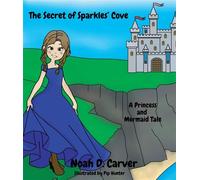 The Secret of Sparkles' Cove A Princess and Mermaid Tale - Noah D. Carver - Under the Bridge Publishing - ebook (ePub) - Livre