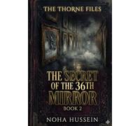 THE SECRET OF THE 36TH MIRROR: THE THORNE FILES BOOK TWO
