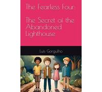 The Secret Of The Abandoned Lighthouse: 1 (The Adventures Of Max, Emma, Liam, And Jack)