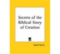 The Secret of the Biblical Story of Creation - 1910 Rudolph Steiner (Auteur)