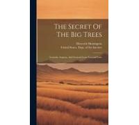 The Secret Of The Big Trees: Yosemite, Sequoia, And General Grant National Parks