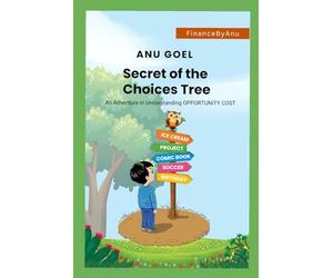 The Secret of the Choices Tree: An Adventure in Understanding Opportunity Cost