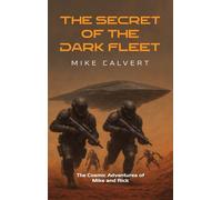 The Secret of the Dark Fleet: The Cosmic Adventures of Mike and Rick