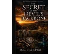 THE SECRET OF THE DEVILS BACKBONE: SOME SECRETS ARE BURIED. OTHERS ARE CARRIED.