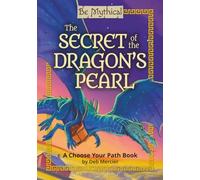 The Secret of the Dragon’s Pearl: A Choose Your Path Book