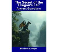 The Secret of the Dragon's Lair: Ancient Guardians