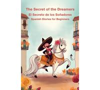 The Secret of the Dreamers | El Secreto de los Soñadores| Spanish Stories for Beginners: Magical Stories from Forgotten Lands | Relatos mágicos de tierras olvidadas | Spanish A1 level