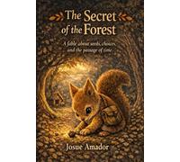 The secret of the forest: A fable about seeds, decisions, and the passage of time