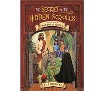 The Secret of the Hidden Scrolls The Final Scroll Book 9 by M.J. Thomas M.J. Thomas (Auteur)