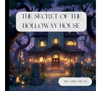 The Secret of the Holloway House: Halloween Adventure
