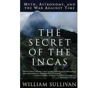 The Secret of the Incas: Myth, Astronomy, and the War Against Time