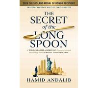 The Secret of the Long Spoon A Wholehearted American's Unconventional Road Map from Survival to Significance - Hamid Andalib - Forefront Books - ebook (ePub) - Livre