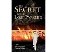 The Secret of the Lost Pyramid Denver Wilson (Auteur)