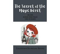The Secret Of The Magic Beret And Other Bilingual French-English Stories For Children