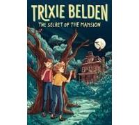 The Secret Of The Mansion: Trixie Belden