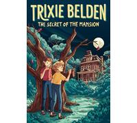 The Secret of the Mansion: Trixie Belden