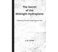 The Secret of the Midnight Hydroplane: Chapter Book | Adventure and Mystery | Middle Grade