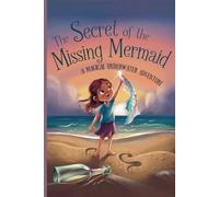 The Secret of the Missing Mermaid: A Magical Underwater Adventure: A Mermaid's Cry for Help