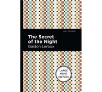 The Secret of the Night by Gaston Leroux Gaston Leroux (Auteur)