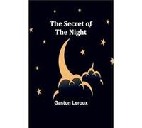 The Secret of the Night - Gaston Leroux - Alpha Editions - Livre en Anglais Gaston LerouxGaston Leroux (Auteur)