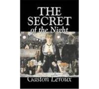 The Secret of the Night Leroux, Gaston (Auteur)