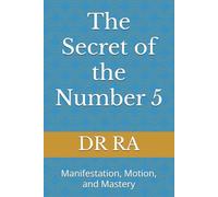 The Secret of the Number 5: Manifestation, Motion, and Mastery