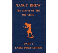 The Secret of the Old Clock: Part 1 Large Print Nancy Drew Edition: Nancy Drew Large Font Series for the Visually Impaired (Large Print Nancy Drew Original Mystery Series)