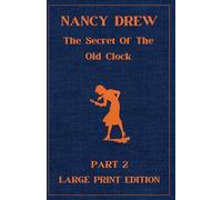 The Secret of the Old Clock: Part 2 Large Print Nancy Drew Edition: Nancy Drew Large Font Series for the Visually Impaired (Large Print Nancy Drew Original Mystery Series)