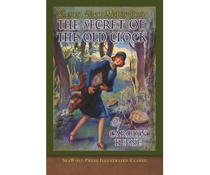 The Secret of the Old Clock: SeaWolf Press Illustrated Classic
