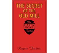 The Secret of the Old Mill (Hardy Boys Book #3 by Respun Classics): Classic Mystery Story Edited by Respun Classics for Modern Audiences